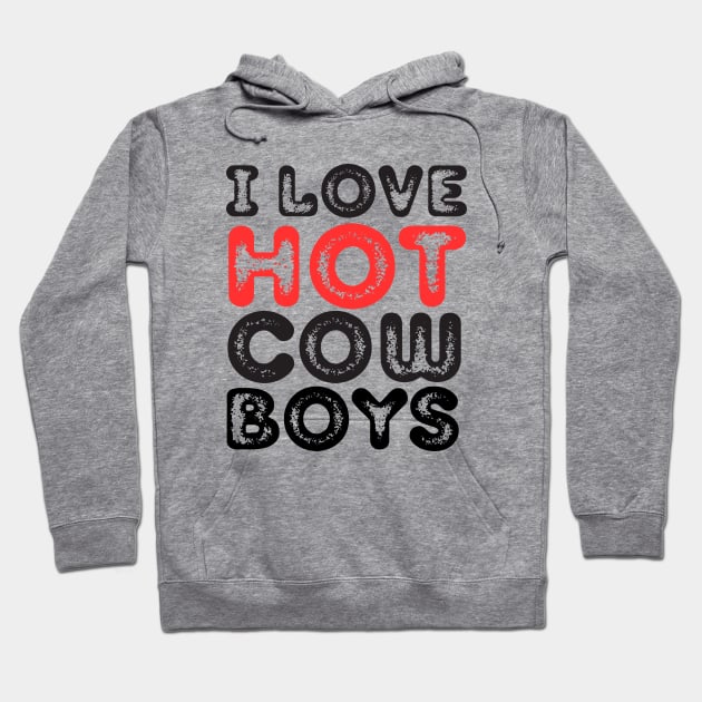 I love hot cowboys Hoodie by Anik Arts